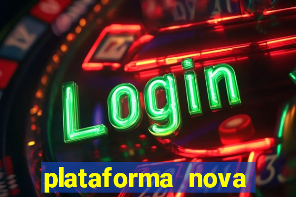 plataforma nova pagando muito hoje